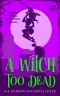 [Crystal Springs Cozy Witch Mystery 04] • Paula Lester - 04 A Witch Too Dead